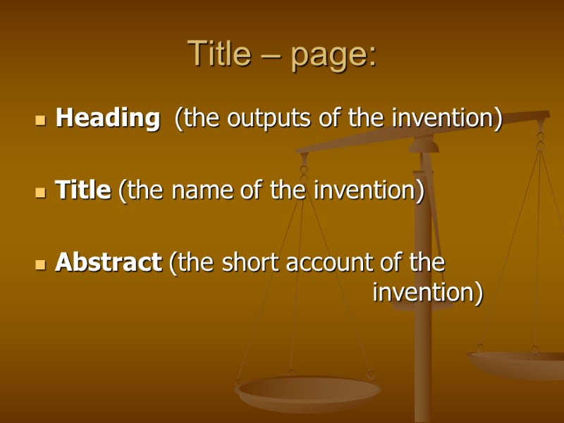 Title – page: Heading  (the outputs of the invention)  Title (the name